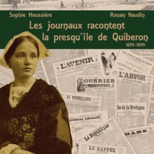 Les journaux racontent la presqu'île de Quiberon - 1895-1899