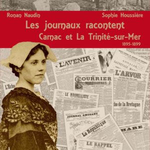Les Journaux Racontent Carnac et La Trinité-sur-Mer - 1895-1899