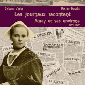 Les Journaux Racontent Auray et ses environs - 1895-1899