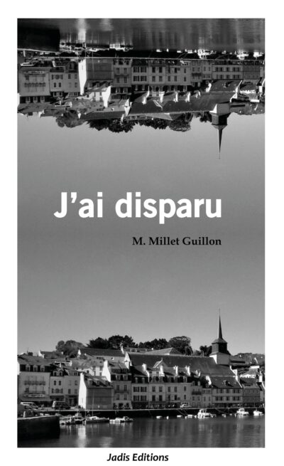 J'ai disparu - M. Millet Guillon