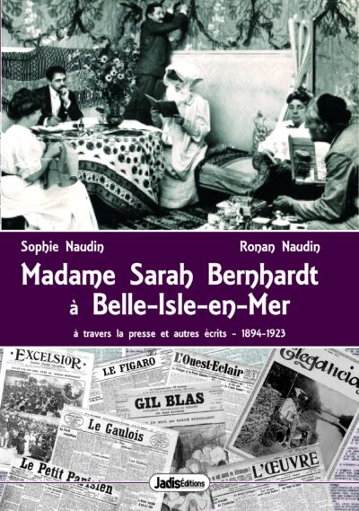 Madame Sarah Bernhardt à Belle-Isle-en-Mer - Sophie Naudin & Ronan Naudin