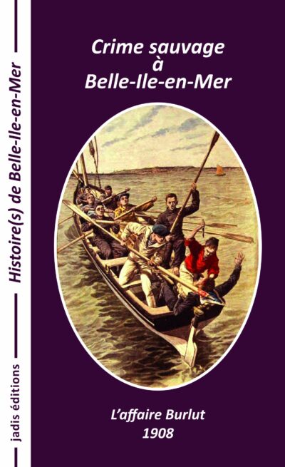 Crime sauvage à Belle-Ile-en-Mer - L'affaire Burlut 1908