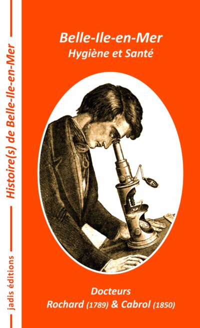 Belle-Ile-en-Mer - Hygiène et Santé - Dr Rochard (1789) & Dr Cabrol (1850)