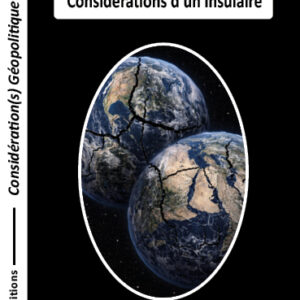 Géopolitique Mondiale - Considérations d'un insulaire - Jacques Huntzinger